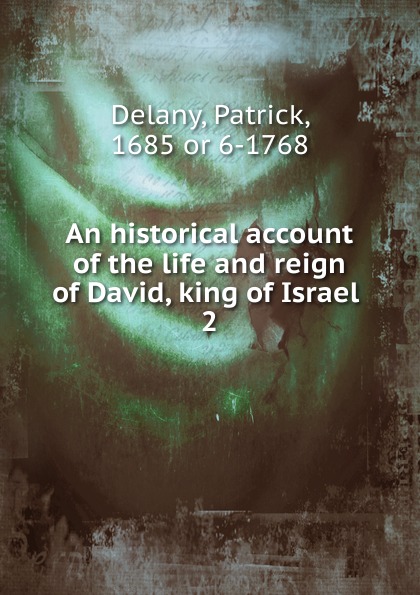 An historical account of the life and reign of David, king of Israel