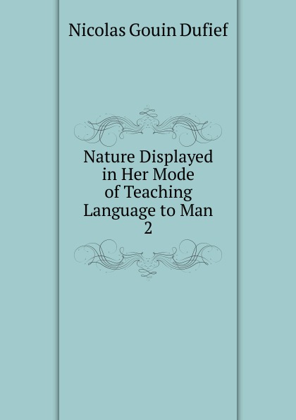 Nature Displayed in Her Mode of Teaching Language to Man