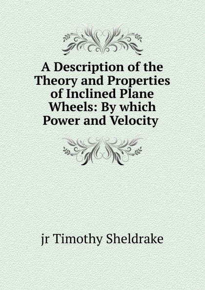 A Description of the Theory and Properties of Inclined Plane Wheels