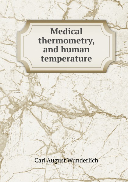 Medical thermometry, and human temperature