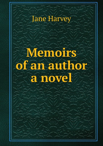 Memoirs of an author a novel.