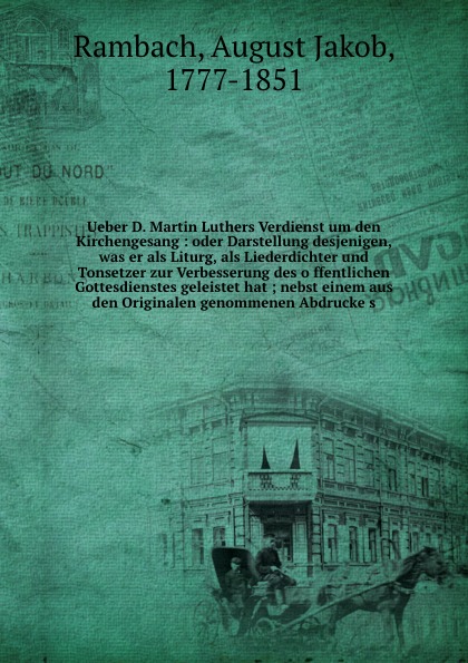 Ueber D. Martin Luthers Verdienst um den Kirchengesang