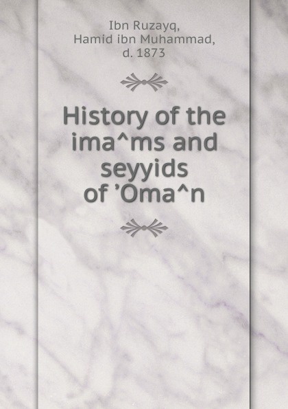 History of the imams and seyyids of .Oman