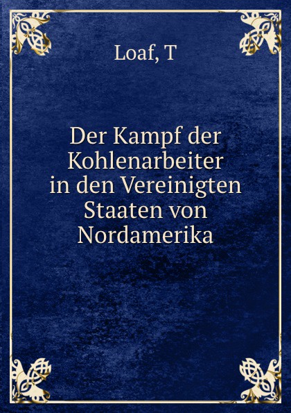 Der Kampf der Kohlenarbeiter in den Vereinigten Staaten von Nordamerika