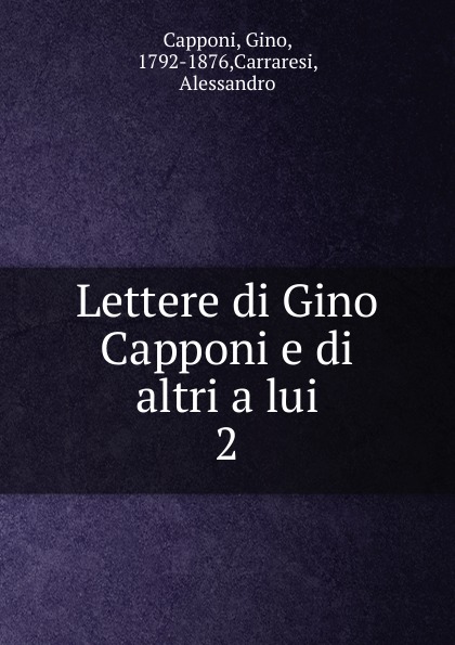 Lettere di Gino Capponi e di altri a lui