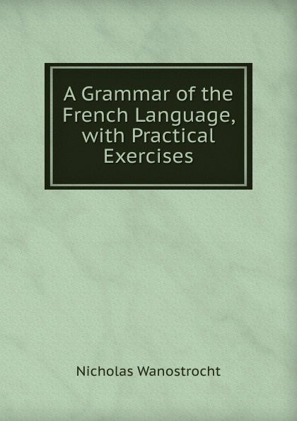 A Grammar of the French Language