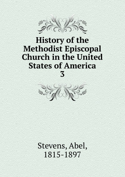 History of the Methodist Episcopal Church in the United States of America