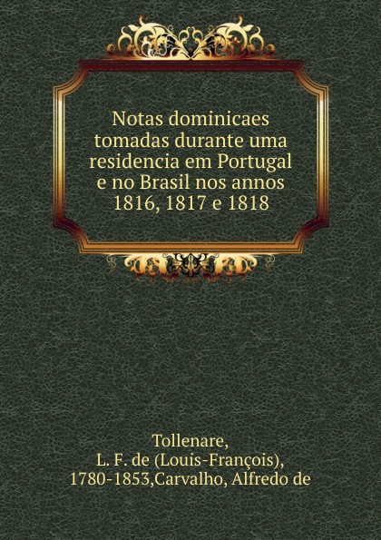 Notas dominicaes tomadas durante uma residencia em Portugal e no Brasil nos annos 1816, 1817 e 1818