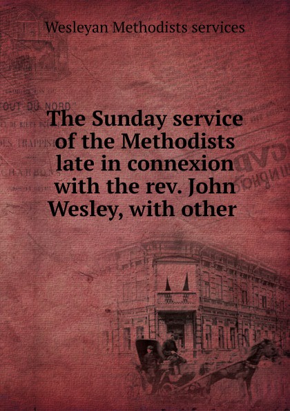 The Sunday service of the Methodists late in connexion