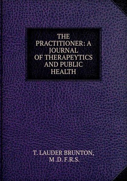 THE PRACTITIONER: A JOURNAL OF THERAPEYTICS AND PUBLIC HEALTH