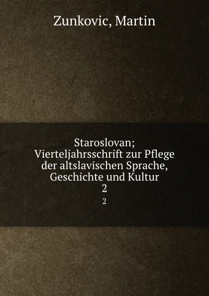 Staroslovan; Vierteljahrsschrift zur Pflege der altslavischen Sprache, Geschichte und Kultur. 2