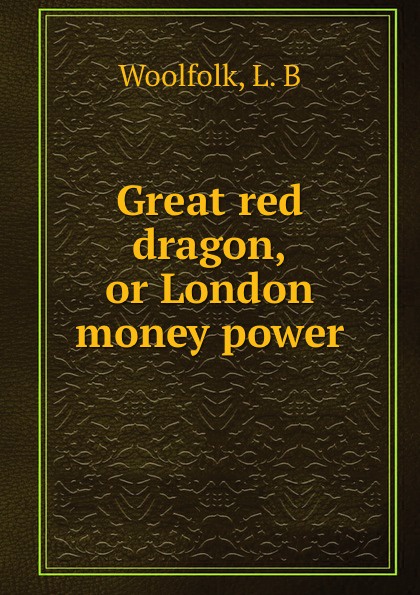 Great red dragon, or London money power