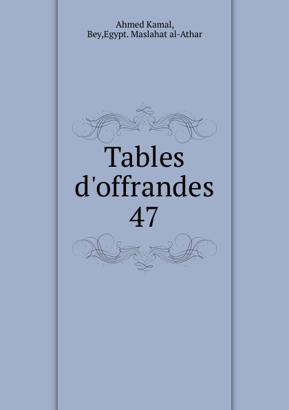 Tables d.offrandes. 47