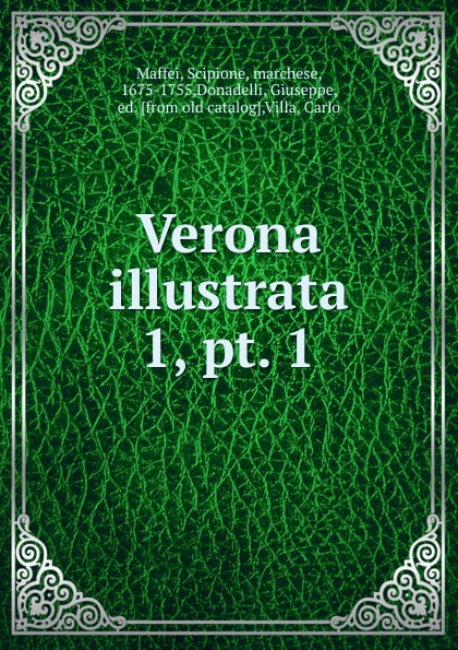 Verona illustrata. 1, pt. 1