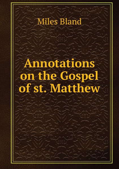 Annotations on the Gospel of st. Matthew