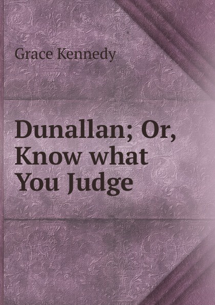 Dunallan; Or, Know what You Judge