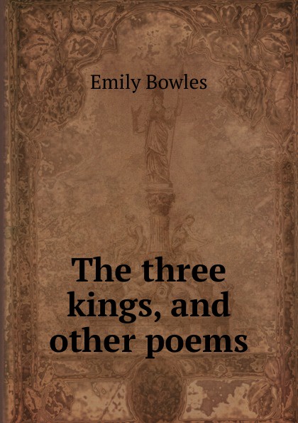 The three kings, and other poems