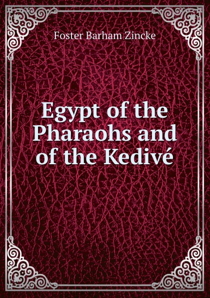 Egypt of the Pharaohs and of the Kedive