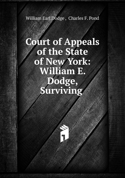 Court of Appeals of the State of New York: William E. Dodge, Surviving .
