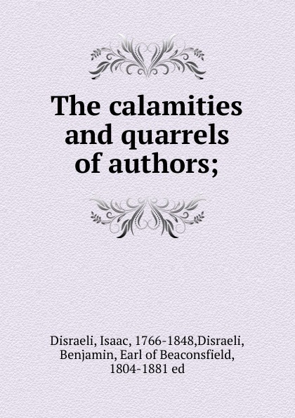 The calamities and quarrels of authors;