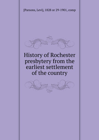 History of Rochester presbytery from the earliest settlement of the country