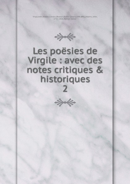 Les poesies de Virgile : avec des notes critiques . historiques. 2