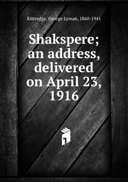 Shakspere; an address, delivered on April 23, 1916