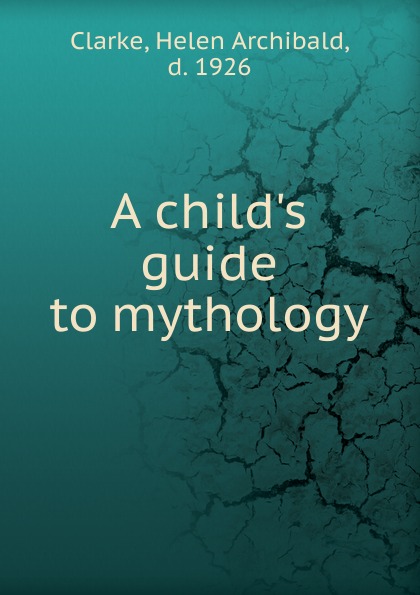 A child.s guide to mythology