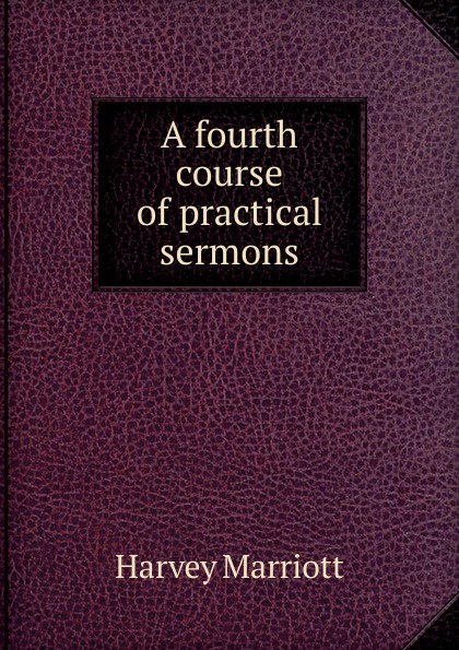 A fourth course of practical sermons