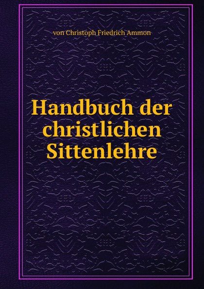Handbuch der christlichen Sittenlehre