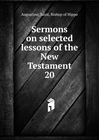 Sermons on selected lessons of the New Testament. 20