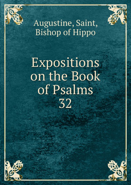 Expositions on the Book of Psalms. 32