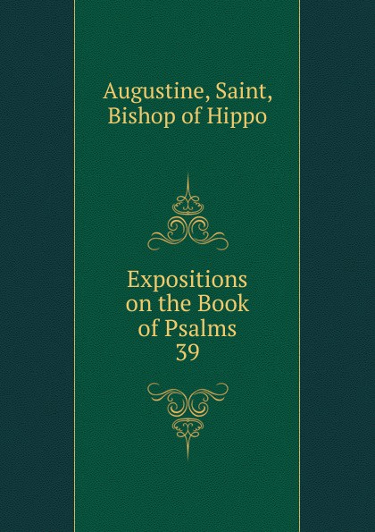 Expositions on the Book of Psalms. 39