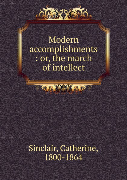 Modern accomplishments : or, the march of intellect