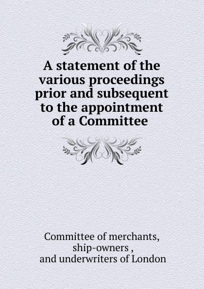 A statement of the various proceedings prior and subsequent to the appointment of a Committee .