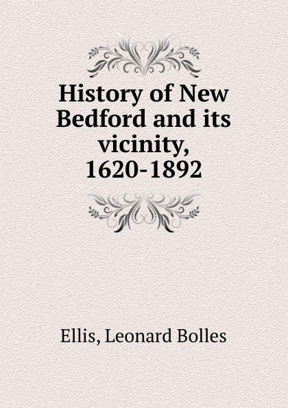 History of New Bedford and its vicinity, 1620-1892