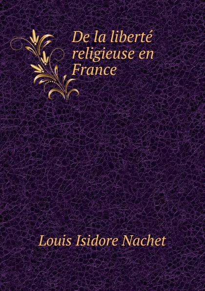 De la liberte religieuse en France