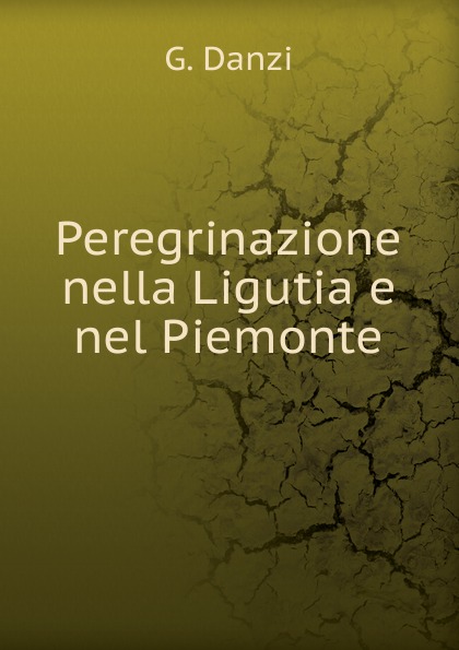 Peregrinazione nella Ligutia e nel Piemonte