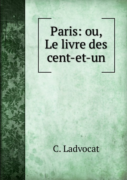Paris: ou, Le livre des cent-et-un.