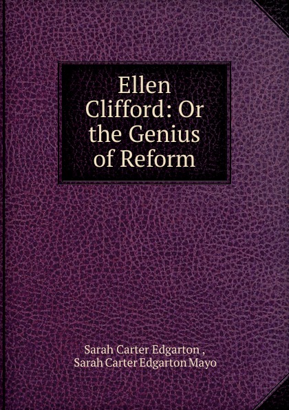 Ellen Clifford: Or the Genius of Reform