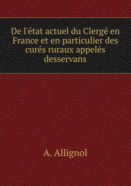 De l.etat actuel du Clerge en France et en particulier des cures ruraux appeles desservans