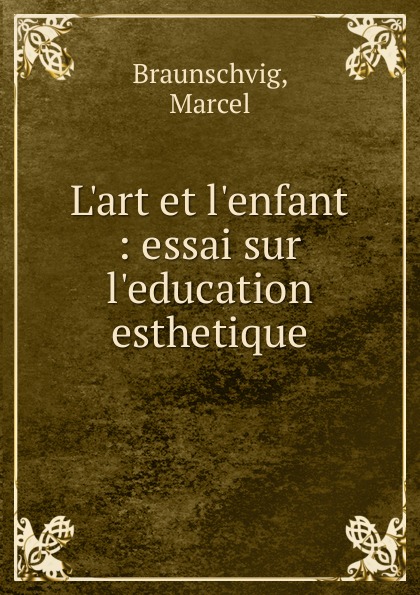 L.art et l.enfant : essai sur l.education esthetique