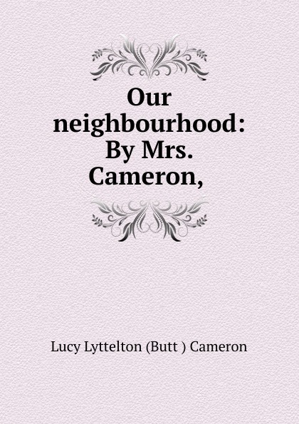 Our neighbourhood: By Mrs. Cameron,