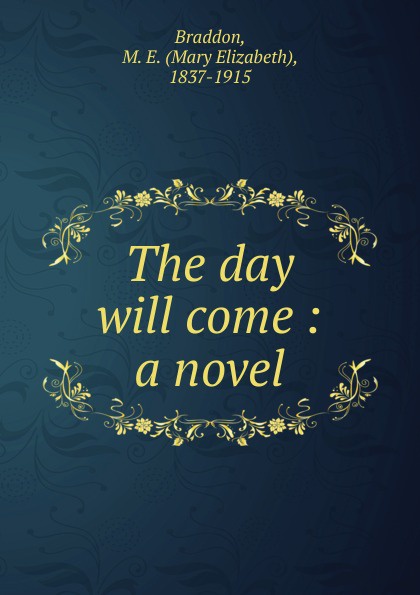 The day will come : a novel