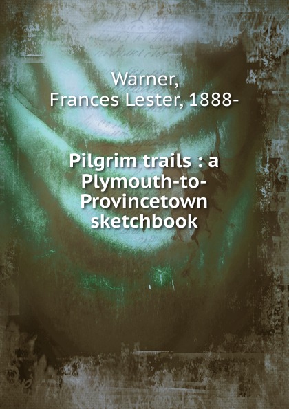 Pilgrim trails : a Plymouth-to-Provincetown sketchbook