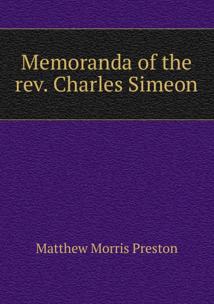 Memoranda of the rev. Charles Simeon