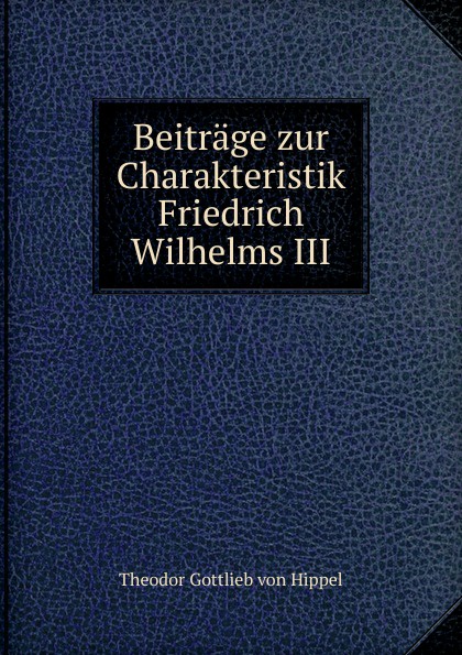 Beitrage zur Charakteristik Friedrich Wilhelms III.