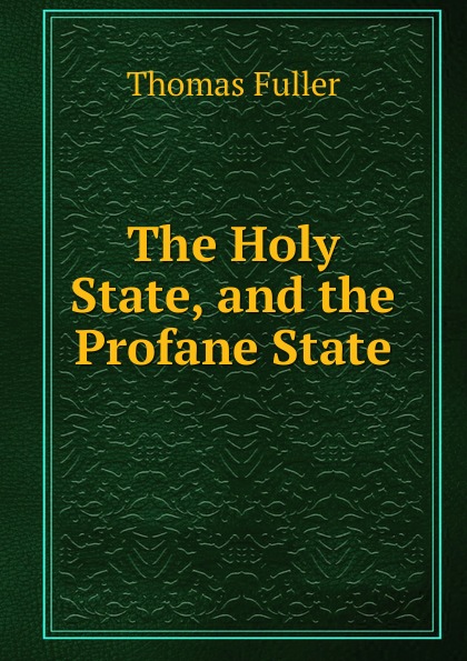 The Holy State, and the Profane State.