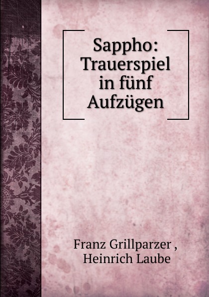 Sappho: Trauerspiel in funf Aufzugen