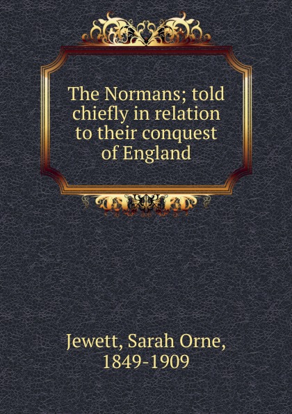 The Normans; told chiefly in relation to their conquest of England